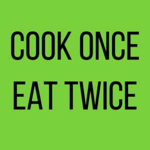 cook once eat twice